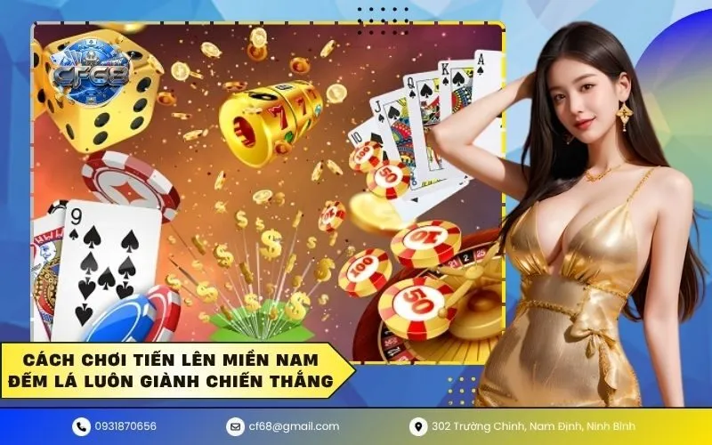 Cách chơi tiến lên miền Nam đếm lá luôn giành chiến thắng