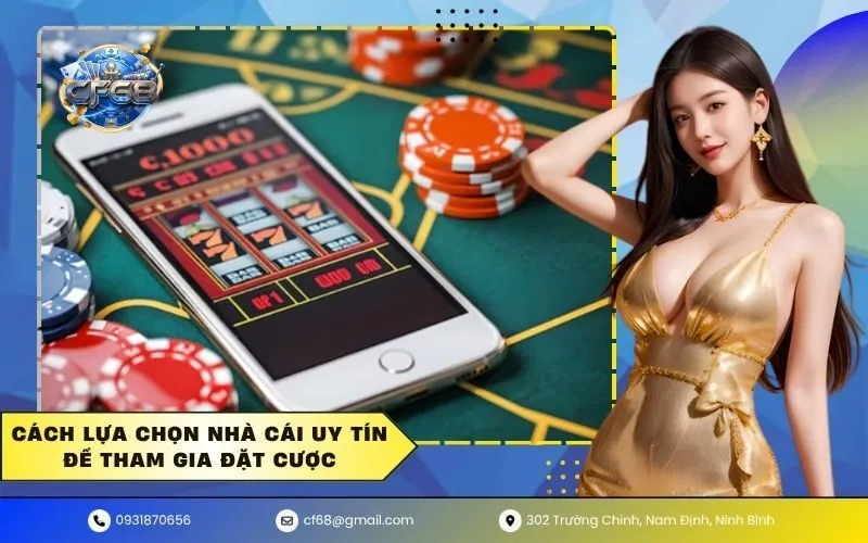 Cách lựa chọn nhà cái uy tín để tham gia đặt cược