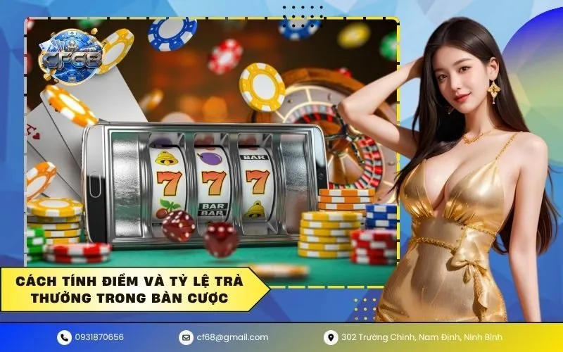 Cách tính điểm và tỷ lệ trả thưởng trong bàn cược