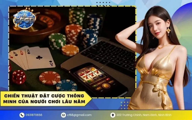 Chiến Thuật Đặt Cược Thông Minh Của Người Chơi Lâu Năm