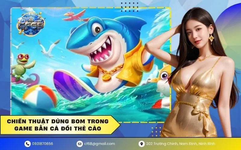 Chiến thuật dùng bom trong game bắn cá đổi thẻ cào