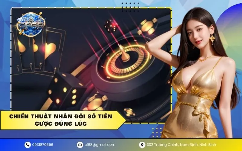 Chiến thuật nhân đôi số tiền cược đúng lúc