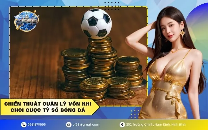 Chiến thuật quản lý vốn khi chơi cược tỷ số bóng đá