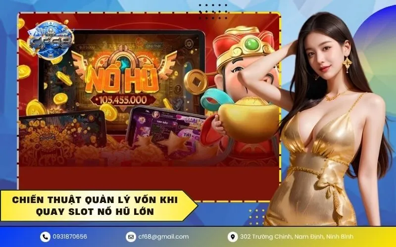 Chiến thuật quản lý vốn khi quay slot nổ hũ lớn