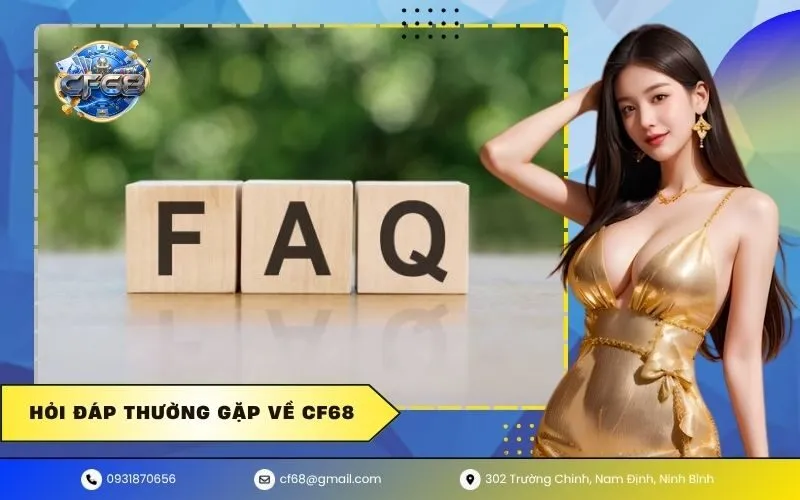 Hỏi Đáp Thường Gặp Về CF68