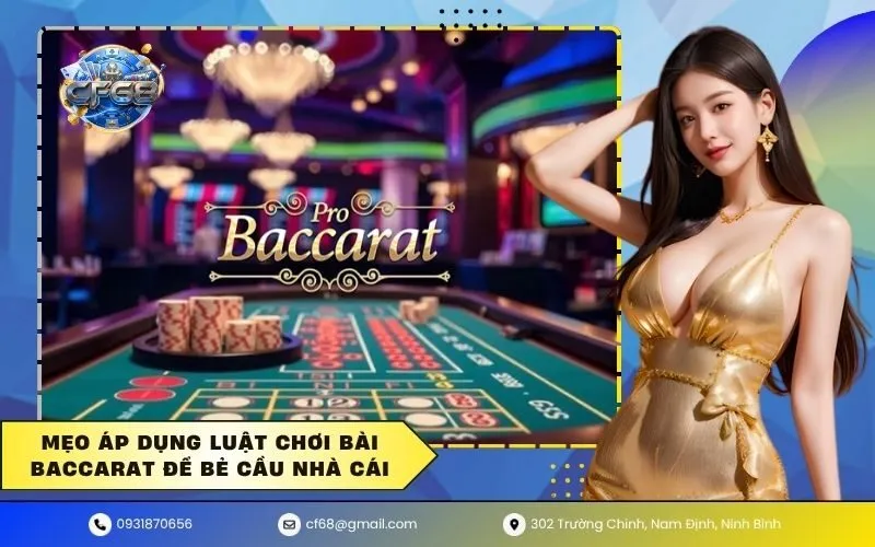 Mẹo áp dụng luật chơi bài baccarat để bẻ cầu nhà cái