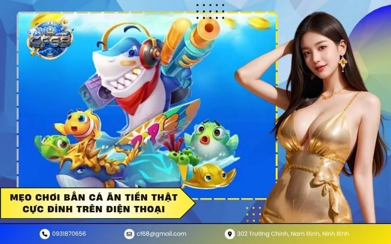 Mẹo chơi bắn cá ăn tiền thật cực đỉnh trên điện thoại