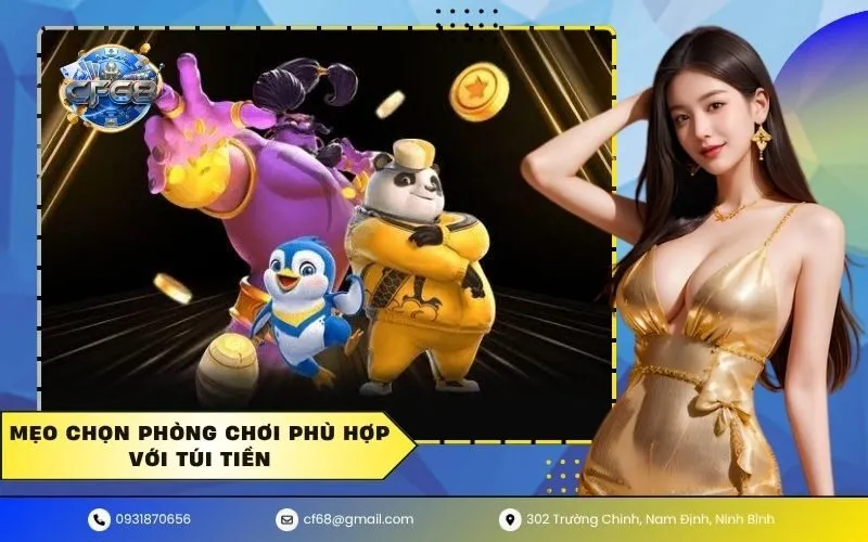 Mẹo chọn phòng chơi phù hợp với túi tiền