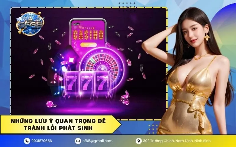 Những lưu ý quan trọng để tránh lỗi phát sinh