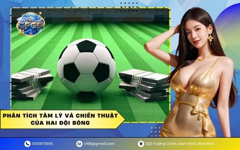 Phân tích tâm lý và chiến thuật của hai đội bóng