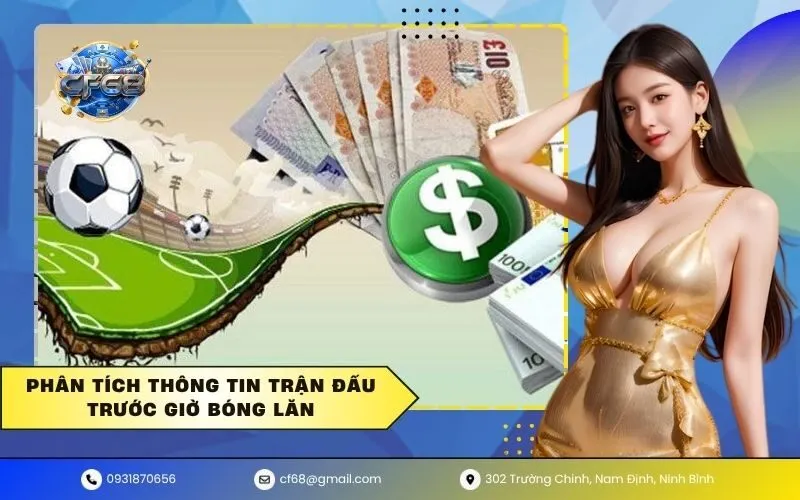 Phân tích thông tin trận đấu trước giờ bóng lăn