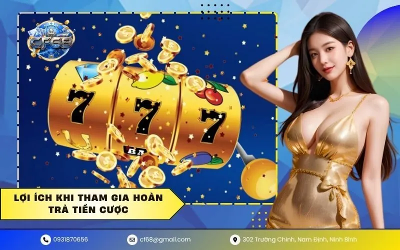 Lợi ích khi tham gia hoàn trả tiền cược